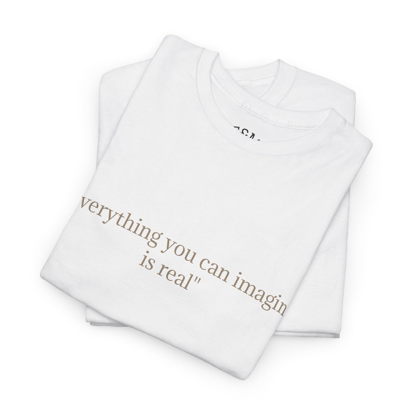 Graphic Tee — Surreal Abstract Art "Everything You Can Imagine Is Real"