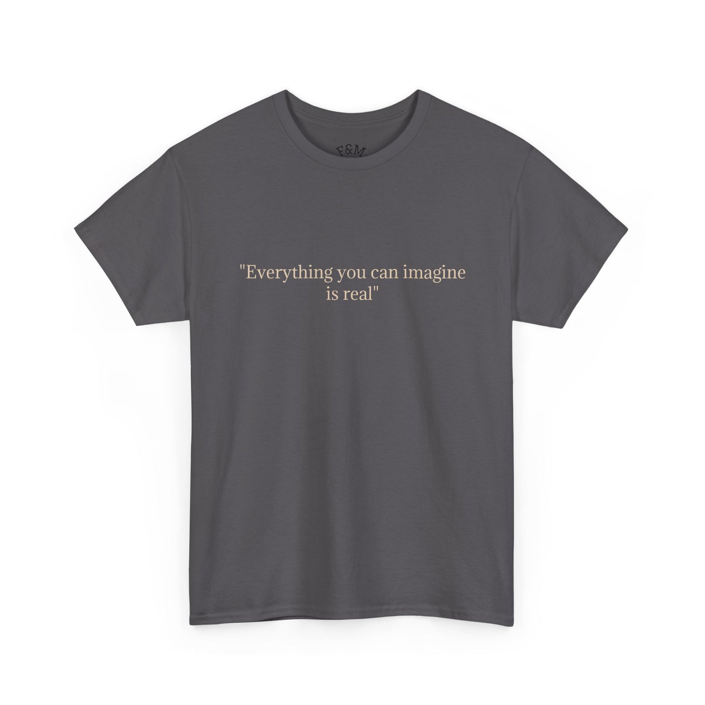 Graphic Tee — Surreal Abstract Art "Everything You Can Imagine Is Real"